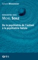 De la psychiatrie de l'enfant à la psychiatrie foetale rencontre avec Michel Soulé (9782749249056-front-cover)