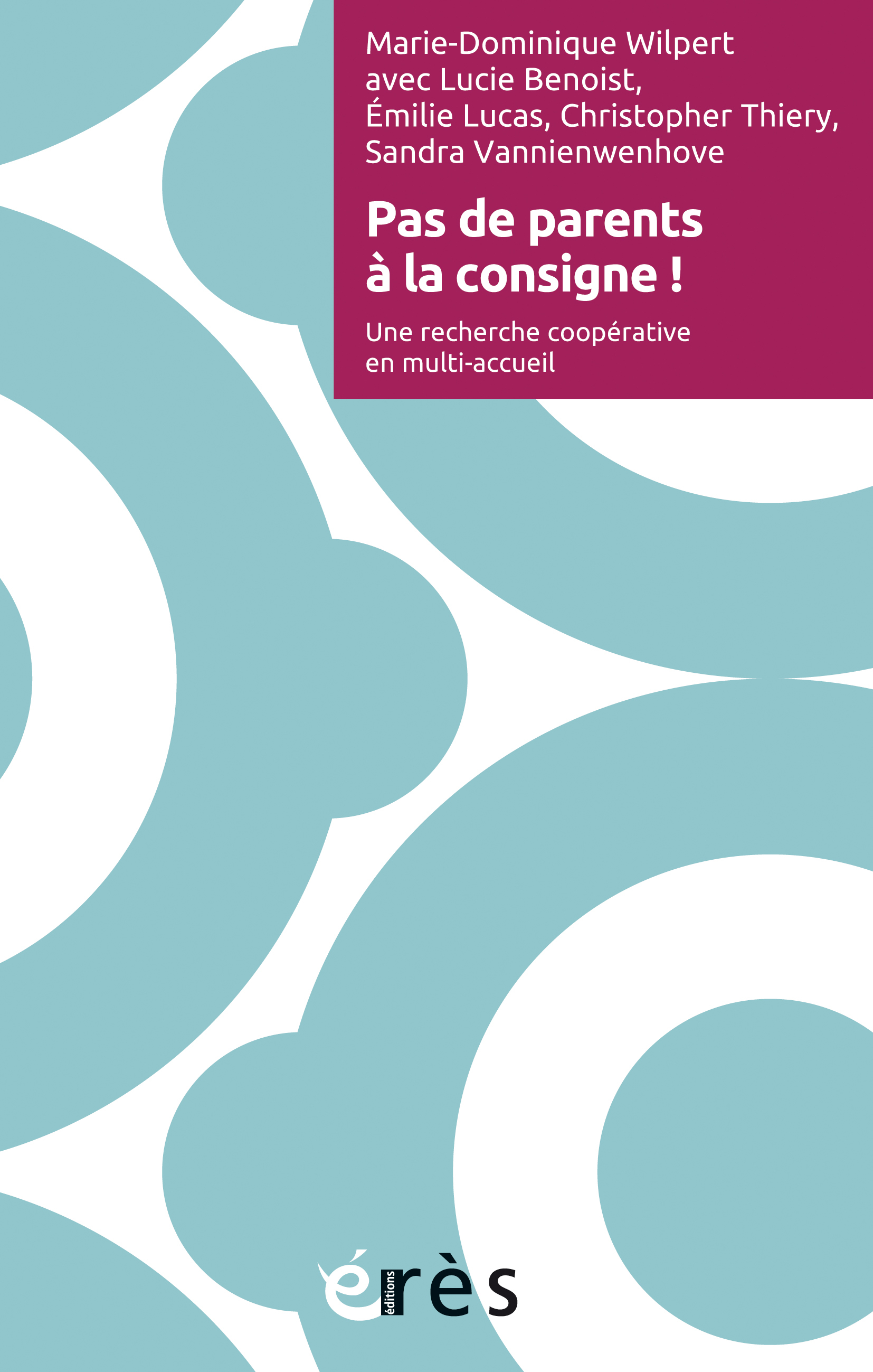 Pas de parents à la consigne !, Une recherche coopérative en multi-accueil (9782749273358-front-cover)