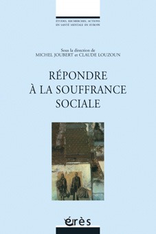 Répondre à la souffrance sociale la psychiatrie et l'action sociale en cause (9782749203829-front-cover)