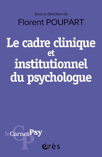 Le cadre clinique et institutionnel du psychologue, Boussole éthique, outil diagnostique, levier thérapeutique (9782749272788-front-cover)