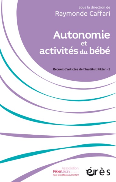 AUTONOMIE ET ACTIVITÉS DU BÉBÉ, RECUEIL D'ARTICLES DE L'INSTITUT PIKLER TOME 2 (9782749254449-front-cover)