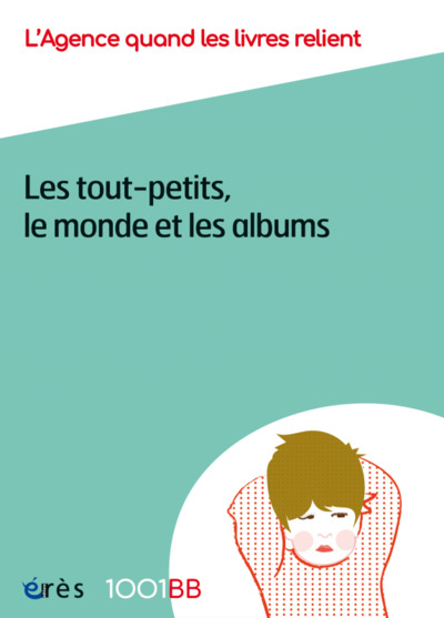 1001 BB 154 - LES TOUT-PETITS, LE MONDE ET LES ALBUMS (9782749257136-front-cover)