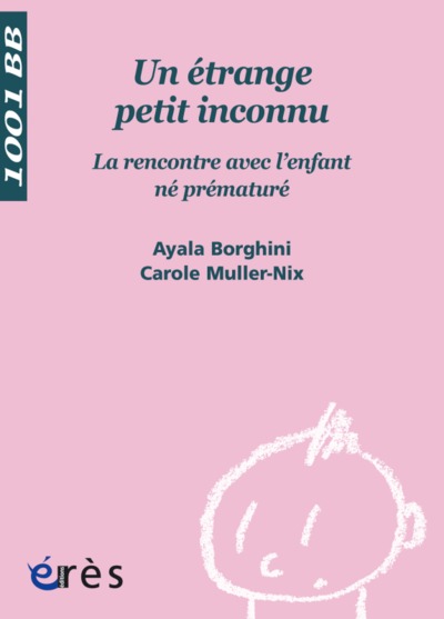 1001 BB 091 - UN ETRANGE PETIT INCONNU. LA RENCONTRE AVEC L'ENFANT NE PREMATURE (9782749208510-front-cover)