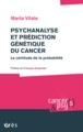 PSYCHANALYSE ET PRÉDICTION GÉNÉTIQUE DU CANCER, LA CERTITUDE DE LA PROBABILITÉ (9782749257006-front-cover)