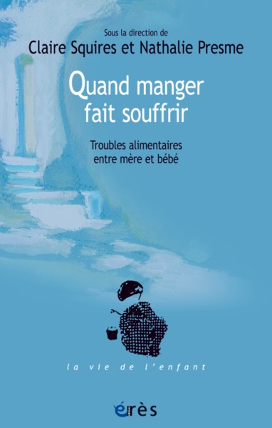 QUAND MANGER FAIT SOUFFRIR, TROUBLES ALIMENTAIRES ENTRE MÈRE ET BÉBÉ (9782749261836-front-cover)