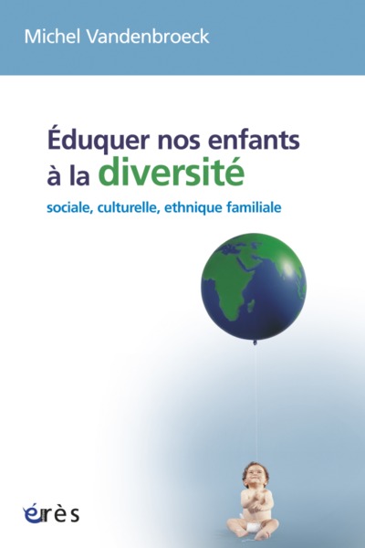 EDUQUER NOS ENFANTS A LA DIVERSITE, SOCIALE, CULTURELLE, ETHNIQUE, FAMILIALE (9782749205274-front-cover)