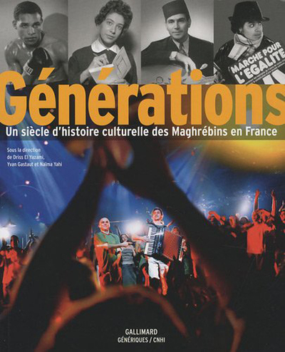 Générations, Un siècle d'histoire culturelle des Maghrébins en France (9782070126590-front-cover)