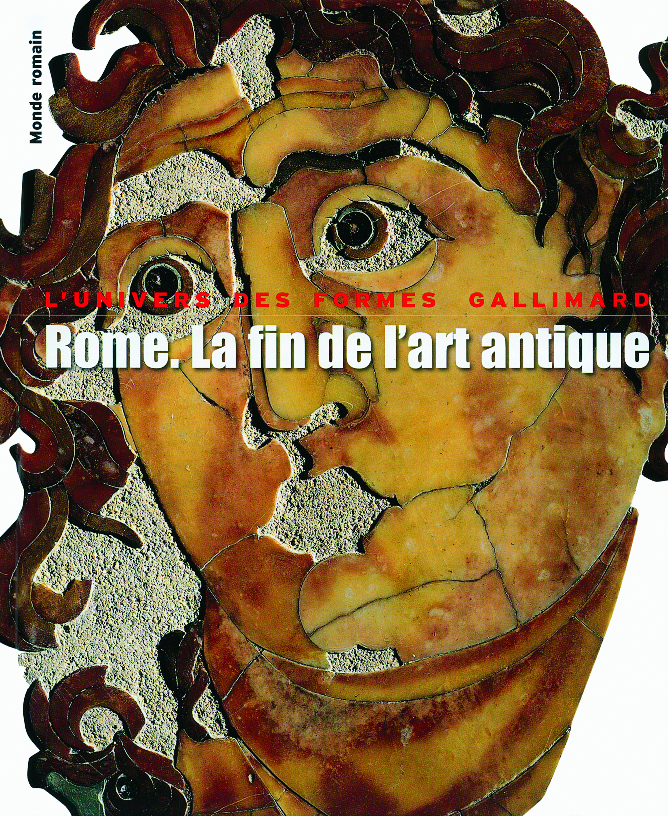 Rome. La fin de l'art antique, L'art de l'Empire romain de Septime Sévère à Théodose Iᵉʳ (9782070129843-front-cover)