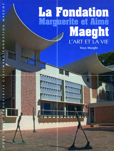 La Fondation Marguerite et Aimé Maeght, L'art et la vie (9782070127559-front-cover)