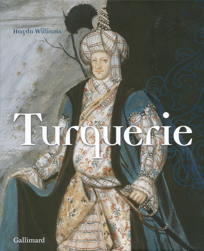 Turquerie, Une fantaisie européenne du XVIIIᵉ siècle (9782070148295-front-cover)