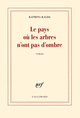 Le pays où les arbres n'ont pas d'ombre (9782070186730-front-cover)