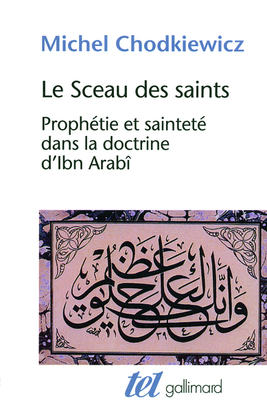 Le Sceau des saints, Prophétie et sainteté dans la doctrine d'Ibn Arabî (9782070137954-front-cover)