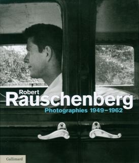 Robert Rauschenberg, Photographies 1949-1962 (9782070133550-front-cover)