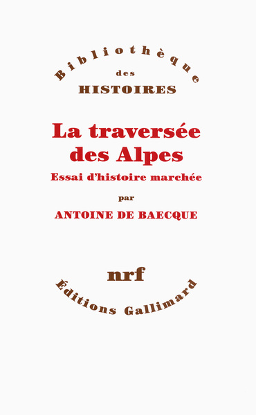 La traversée des Alpes, Essai d'histoire marchée (9782070144426-front-cover)
