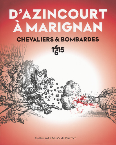 D'Azincourt à Marignan, Chevaliers et bombardes, 1415-1515 (9782070149490-front-cover)