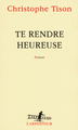 Te rendre heureuse (9782070140275-front-cover)