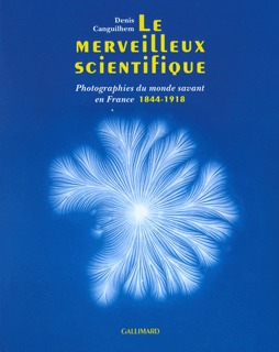 Le Merveilleux scientifique, Photographies du monde savant en France, 1844-1918 (9782070117505-front-cover)