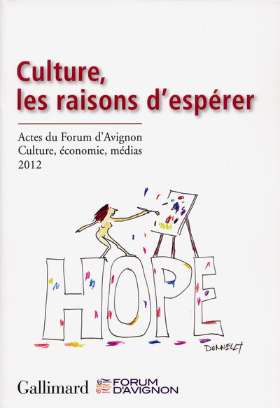 Culture, les raisons d'espérer, Actes du Forum d'Avignon : Culture, économie, médias (15-17 novembre 2012) (9782070142415-front-cover)