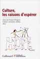 Culture, les raisons d'espérer, Actes du Forum d'Avignon : Culture, économie, médias (15-17 novembre 2012) (9782070142415-front-cover)