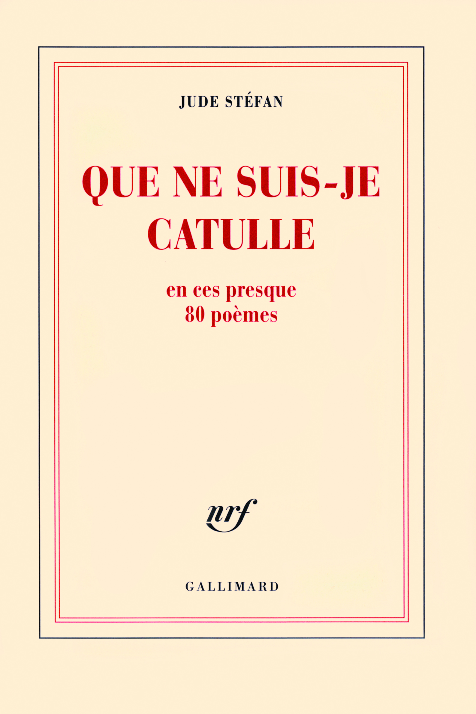 Que ne suis-je Catulle, En ces presque 80 poèmes (9782070127498-front-cover)