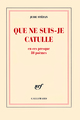 Que ne suis-je Catulle, En ces presque 80 poèmes (9782070127498-front-cover)