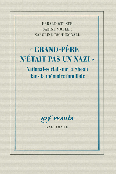 "Grand-Père n'était pas un nazi", National-socialisme et Shoah dans la mémoire familiale (9782070135899-front-cover)