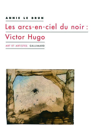 Les arcs-en-ciel du noir : Victor Hugo (9782070137039-front-cover)