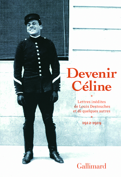 Devenir Céline, Lettres inédites de Louis Destouches et de quelques autres (1912-1919) (9782070126651-front-cover)