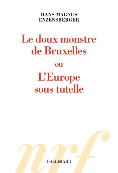 Le doux monstre de Bruxelles ou L'Europe sous tutelle (9782070134991-front-cover)
