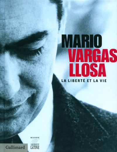 Mario Vargas Llosa, La liberté et la vie (9782070130641-front-cover)