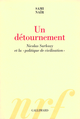 Un détournement, Nicolas Sarkozy et la "politique de civilisation" (9782070121687-front-cover)