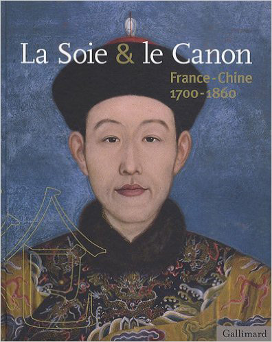 La Soie & le Canon, France-Chine (1700-1860) (9782070129492-front-cover)