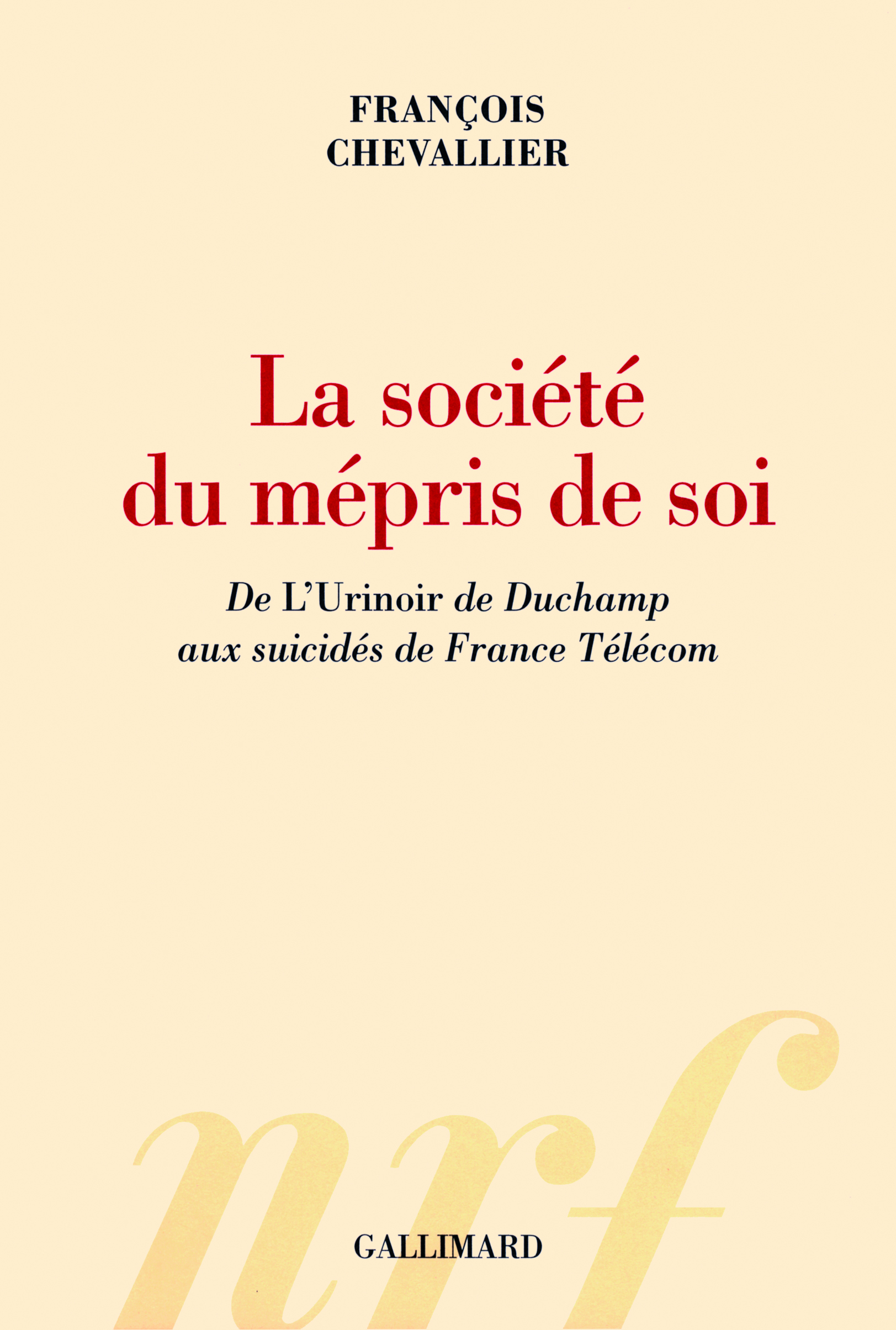 La société du mépris de soi, De "L'Urinoir" de Duchamp aux suicidés de France Télécom (9782070131488-front-cover)