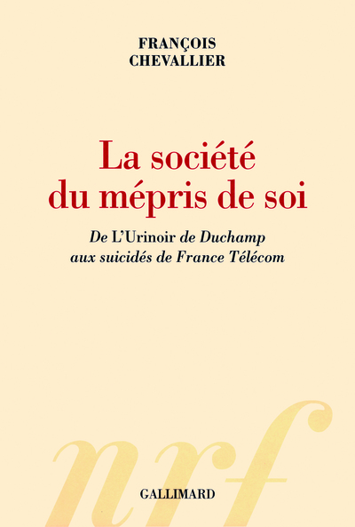 La société du mépris de soi, De "L'Urinoir" de Duchamp aux suicidés de France Télécom (9782070131488-front-cover)