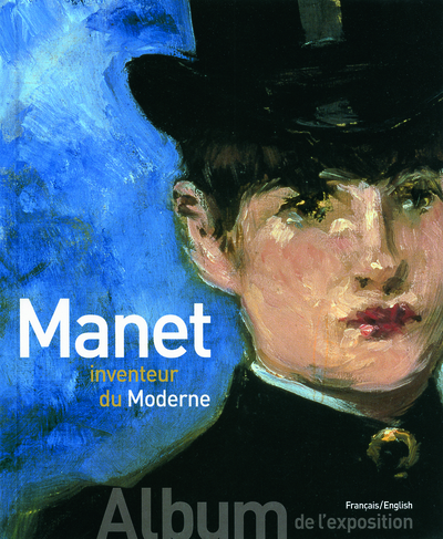 Manet inventeur du Moderne/Manet the Man Who Invented Modernity, Album de l'exposition (9782070133246-front-cover)