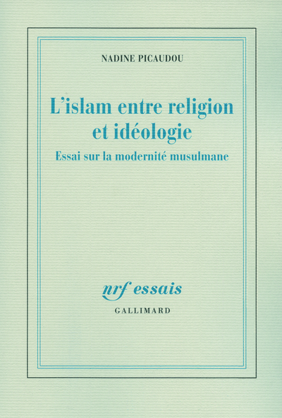 L'islam entre religion et idéologie, Essai sur la modernité musulmane (9782070128723-front-cover)