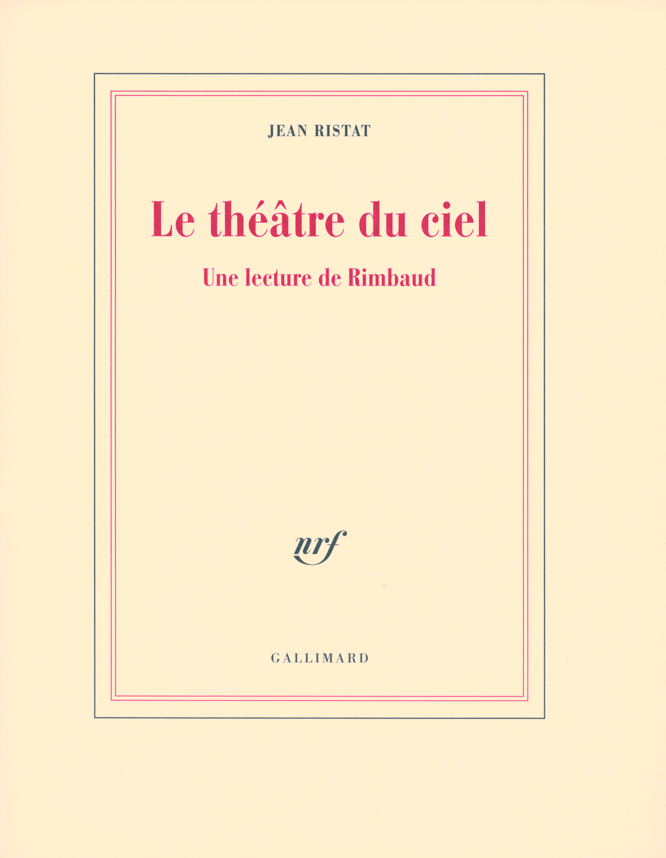 Le théâtre du ciel, Une lecture de Rimbaud (9782070124596-front-cover)