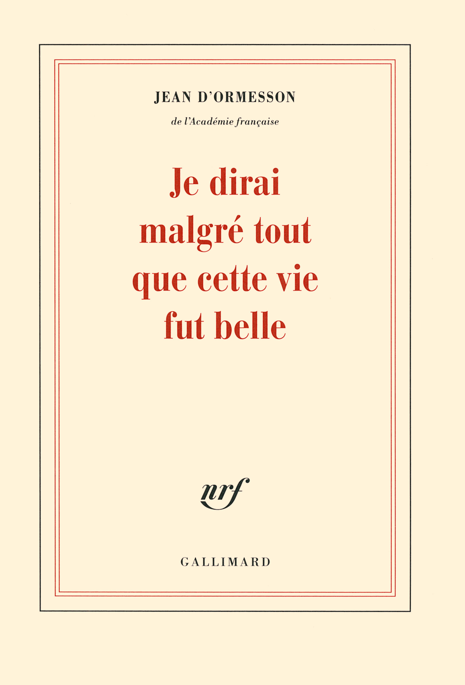 Je dirai malgré tout que cette vie fut belle (9782070178292-front-cover)