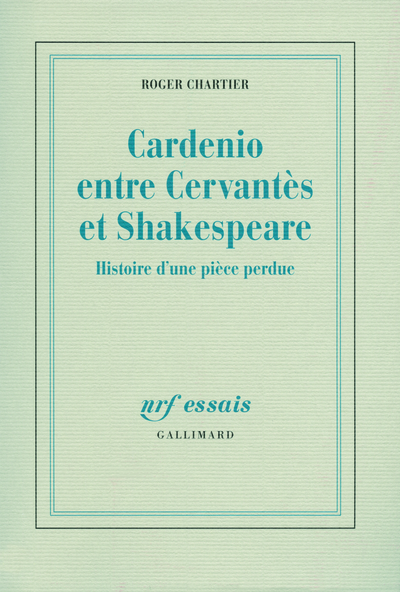 Cardenio entre Cervantès et Shakespeare, Histoire d'une pièce perdue (9782070123872-front-cover)
