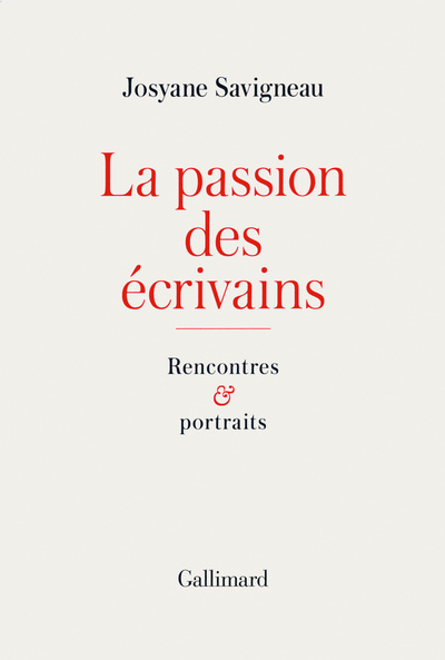 La passion des écrivains, Rencontres et portraits (9782070147519-front-cover)