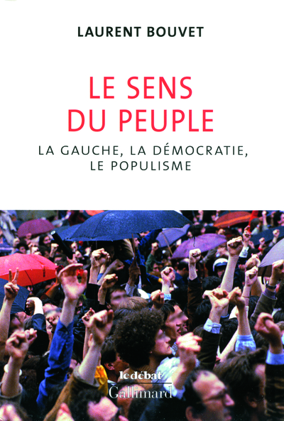 Le sens du peuple, La gauche, la démocratie, le populisme (9782070136407-front-cover)