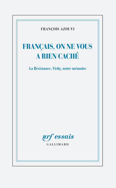 Français, on ne vous a rien caché, La Résistance, Vichy, notre mémoire (9782070143603-front-cover)