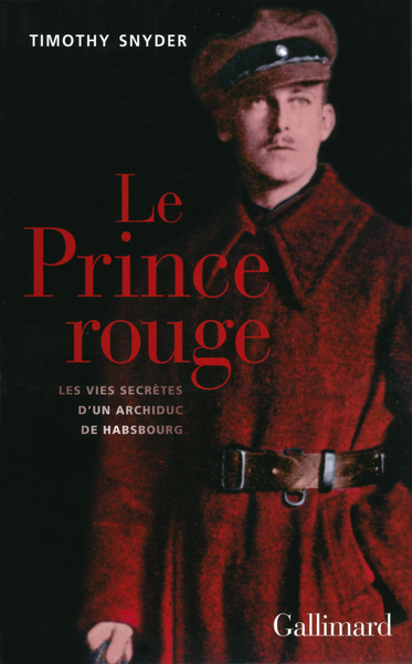 Le Prince rouge, Les vies secrètes d'un archiduc de Habsbourg (9782070139729-front-cover)