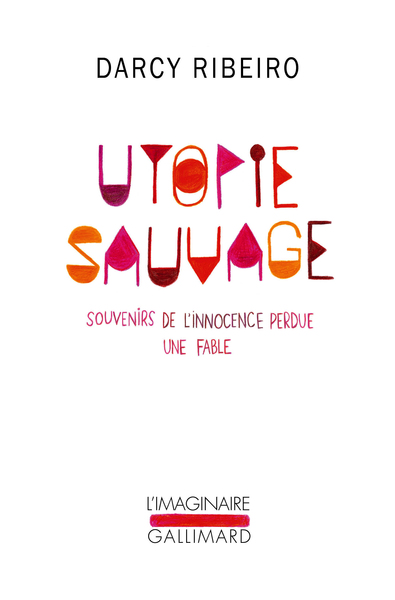 Utopie sauvage, Souvenirs de l'innocence perdue. Une fable (9782070148806-front-cover)