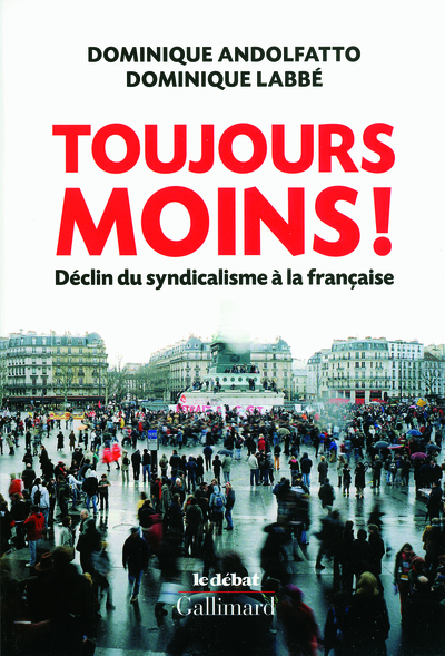 Toujours moins !, Déclin du syndicalisme à la française (9782070126583-front-cover)