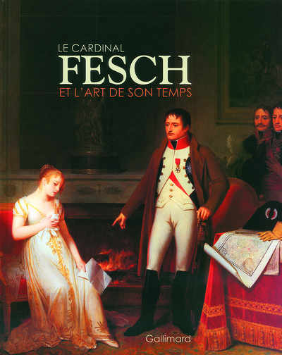 Le cardinal Fesch et l'art de son temps, Fragonard, Marguerite Gérard, Jacques Sablet, Louis-Léopold Boilly... (9782070118991-front-cover)