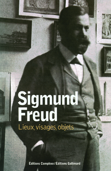 Sigmund Freud, Lieux, visages, objets (9782070118465-front-cover)