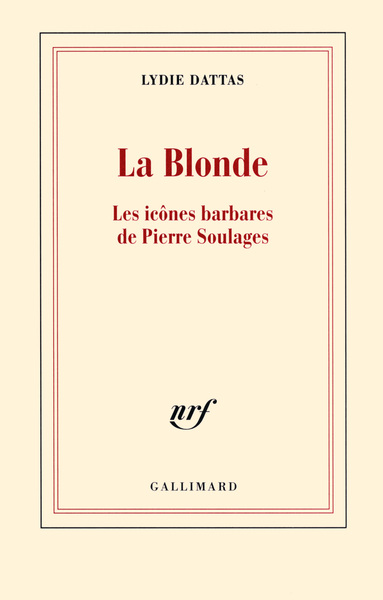 La Blonde, Les icônes barbares de Pierre Soulages (9782070147502-front-cover)
