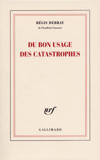 Du bon usage des catastrophes (9782070134809-front-cover)