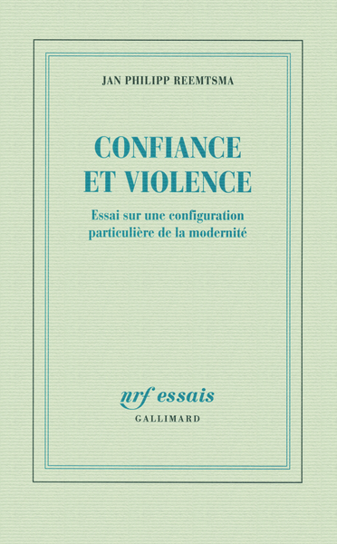 Confiance et violence, Essai sur une configuration particulière de la modernité (9782070125463-front-cover)